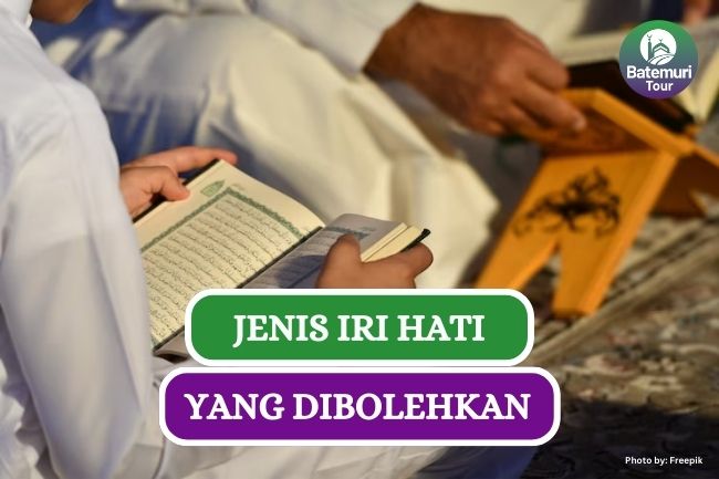 2 Jenis Iri Hati yang Dibolehkan dalam Ajaran Islam